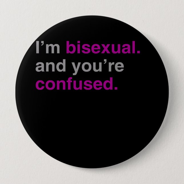 Badge Rond 10 Cm Je suis bisexuel et vous êtes confus (Devant)