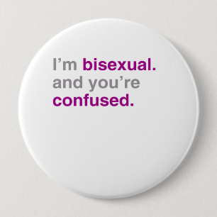 Badge Rond 10 Cm Je suis bisexuel et vous êtes confus