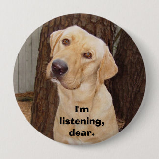 Badge Rond 10 Cm Je suis écoute, chère