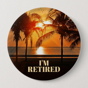 BADGE ROND 10 CM JE SUIS RETIRÉE, PALMIERS TROPICAUX,