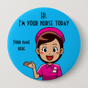 Badge Rond 10 Cm Je suis votre infirmière aujourd'hui bouton rond