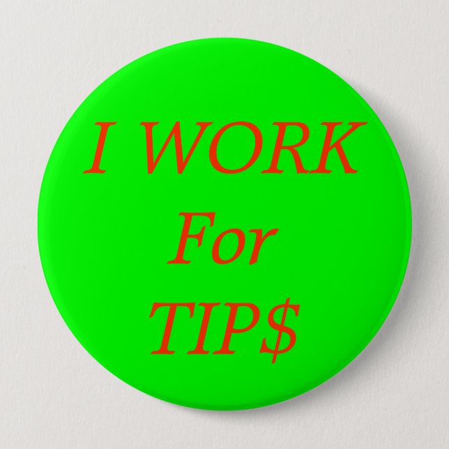 Badge Rond 10 Cm JE TRAVAILLE pour TIP$ (Devant)