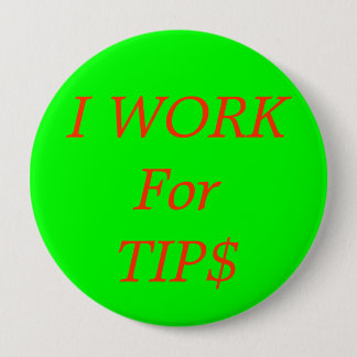 Badge Rond 10 Cm JE TRAVAILLE pour TIP$