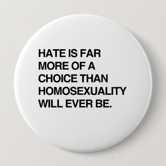 BADGE ROND 10 CM LA HAINE EST BIEN PLUS UN CHOIX QUE L'HOMOSEXUALIT