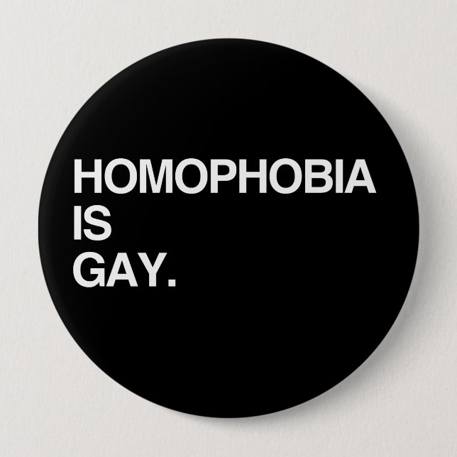 BADGE ROND 10 CM LA HOMOPHOBIE EST GAIE (Devant)