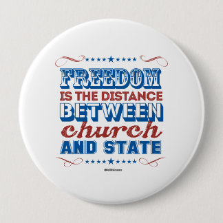 Badge Rond 10 Cm La liberté est la distance entre l'église et l'éta