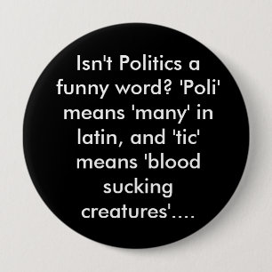 Badge Rond 10 Cm La politique n'est-elle pas un mot drôle ? "Poli"