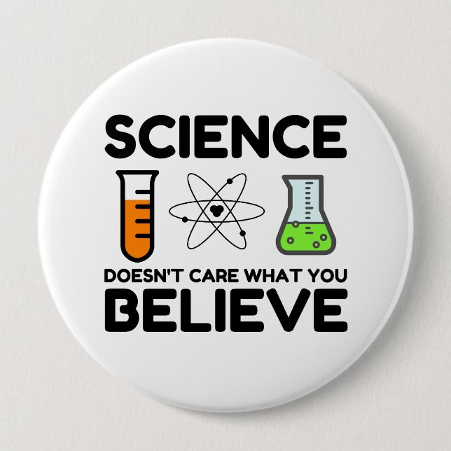 Badge Rond 10 Cm La science ne se soucie pas de ce que vous croyez (Devant)