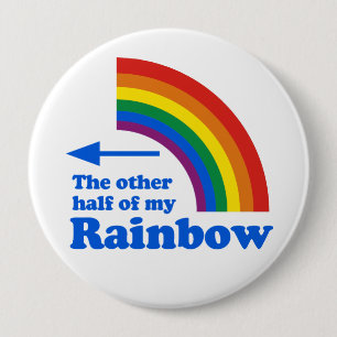 Badge Rond 10 Cm L'AUTRE MOITIÉ de MON ARC-EN-CIEL (droit)