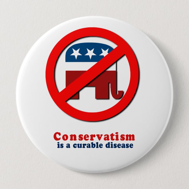 Badge Rond 10 Cm Le conservatisme est une maladie curable (Devant)