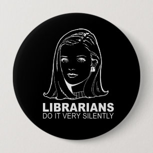 Badge Rond 10 Cm les bibliothécaires le font très silencieusement