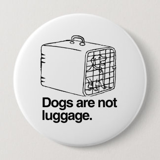 Badge Rond 10 Cm Les chiens ne sont pas des bagages -.png