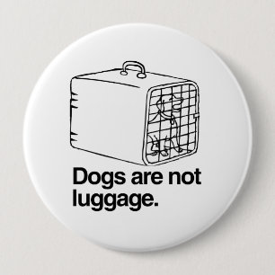 Badge Rond 10 Cm Les chiens ne sont pas le bagage - .png