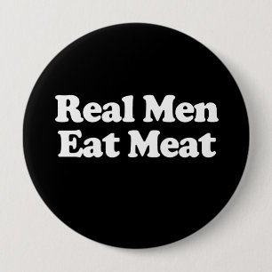 Badge Rond 10 Cm Les vrais hommes mangent de la viande