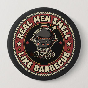 Badge Rond 10 Cm Les vrais hommes sentent la BBQ et la fumée Maît
