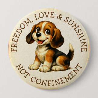 Badge Rond 10 Cm Liberté, Amour & Soleil, Pas de Confinement Beagle