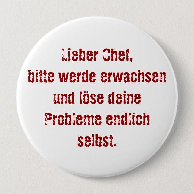 Badge Rond 10 Cm "Lieber Chef, bitte werde erwachsen..." (Devant)