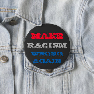 Badge Rond 10 Cm Make Racism Wrong Again