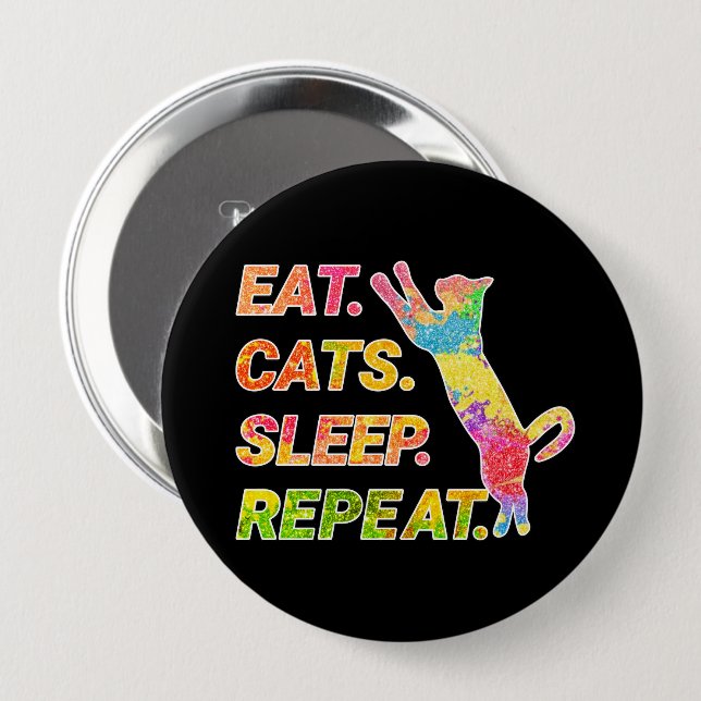 Badge Rond 10 Cm Manger, Dormir, Chats, Répéter - Amoureux des chat (Devant & derrière)