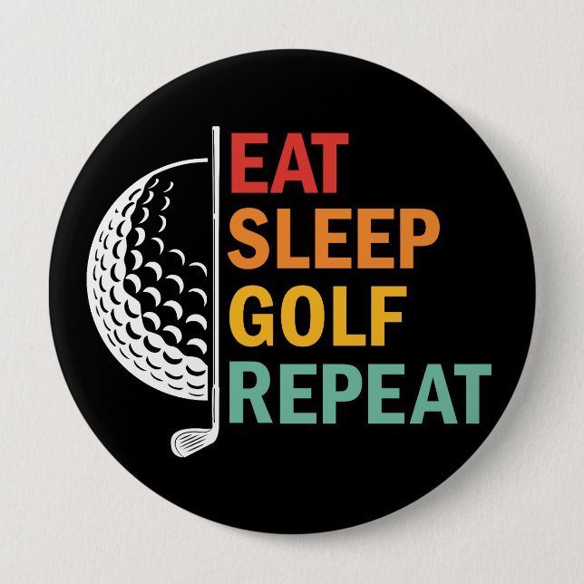 Badge Rond 10 Cm Manger Dormir Golf Répéter  (Devant)