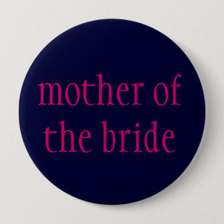 Badge Rond 10 Cm "mère bouton de jeune mariée"