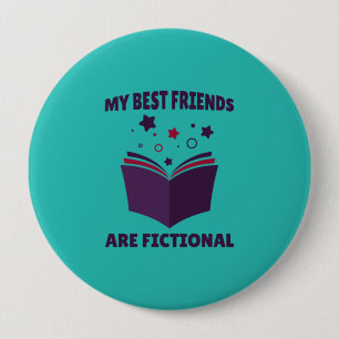 Badge Rond 10 Cm My Best Friends Are Fiction, livre sarcastique