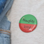 Badge Rond 10 Cm Naughty de Noël Nice Funny Rouge Vert<br><div class="desc">Cette conception a été créée par art numérique. Elle peut être personnalisée dans la zone fournie ou customisée en choisissant le clic pour customiser une autre option et en changeant le nom, les initiales ou les mots. Vous pouvez également modifier la couleur et le style du texte ou supprimer le...</div>