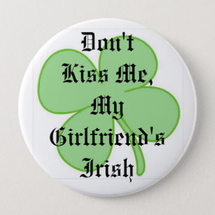 Badge Rond 10 Cm Ne m'embrassez pas, l'Irlandaise de mon amie