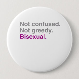 Badge Rond 10 Cm Non confus. Non avide. Bisexuel