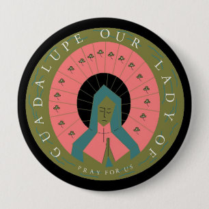 BADGE ROND 10 CM NOTRE DAME DE GUADALUPE PRIE POUR NOUS