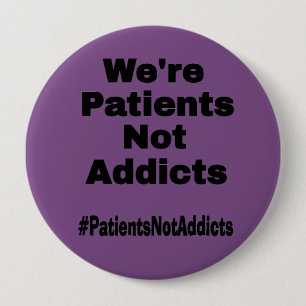 Badge Rond 10 Cm Nous ne sommes pas des patients toxicomanes