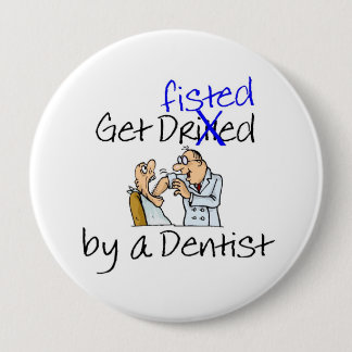 Badge Rond 10 Cm Obtenez Fisted par un dentiste