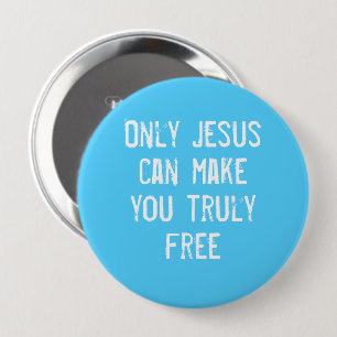 Badge Rond 10 Cm Only Jesus Can Make You Free Christian Message   