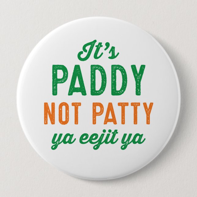 Badge Rond 10 Cm Paddy not Patty drôle épingle de la Saint Patrick (Devant)