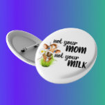 Badge Rond 10 Cm Pas ta mère, pas ta vache laitière Vegan<br><div class="desc">Cette conception a été créée par art numérique. Elle peut être personnalisée dans la zone fournie ou customisée en choisissant le clic pour customiser une autre option et en modifiant le nom, les initiales ou les mots. Vous pouvez également modifier la couleur et le style du texte ou supprimer le...</div>