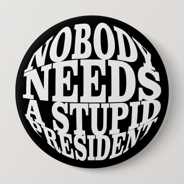 Badge Rond 10 Cm Personne n'a besoin d'un président stupide (Devant)