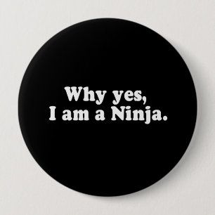 Badge Rond 10 Cm POURQUOI OUI, JE SUIS UN NINJA. T-shirt