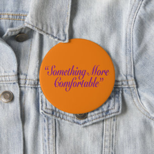 Badge Rond 10 Cm Quelque chose de plus confortable Orange BG