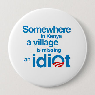 Badge Rond 10 Cm Quelque part au Kenya, un village manque un idiot