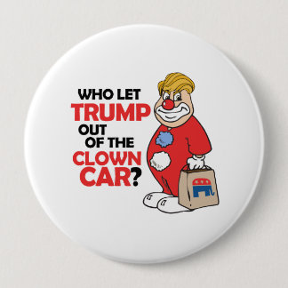 Badge Rond 10 Cm Qui a laissé l'atout hors de la voiture de clown -