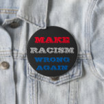 Badge Rond 10 Cm Rendre le racisme mauvais<br><div class="desc">Bouton Rendre le racisme inapproprié</div>