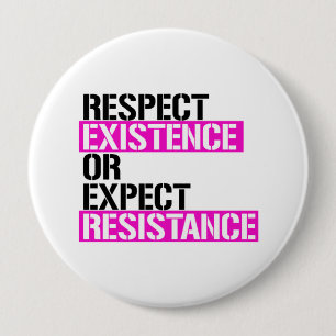 Badge Rond 10 Cm Respect Existence ou Attendez Résistance - Rose Li