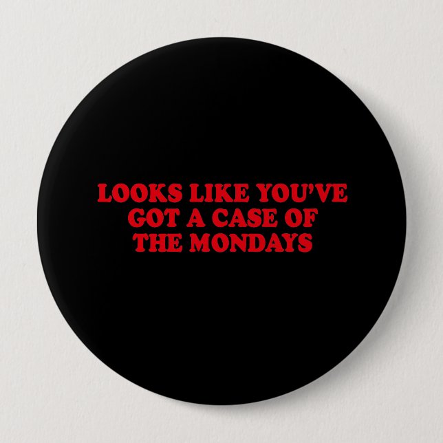 BADGE ROND 10 CM RESSEMBLE À VOUS ONT UN CAS DU LUNDI (Devant)