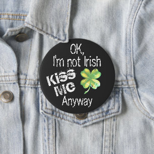 Badge Rond 10 Cm Saint Patrick's Day Kiss Me Je ne suis pas Shamroc