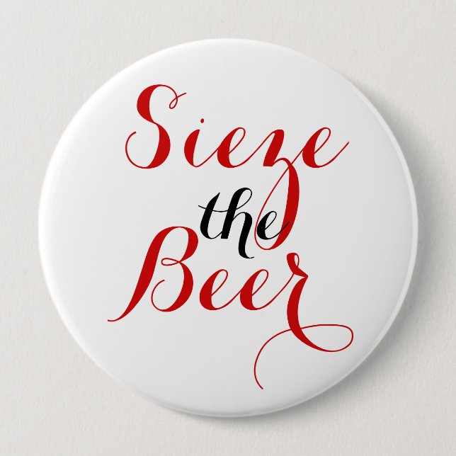 Badge Rond 10 Cm Saisir la tournée de bière (Devant)