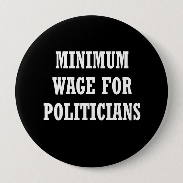 Badge Rond 10 Cm Salaire minimum pour des politiciens (Devant)