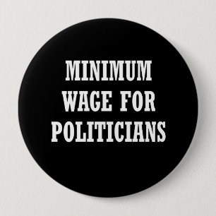 Badge Rond 10 Cm Salaire minimum pour des politiciens