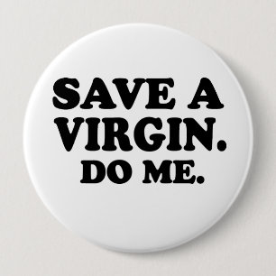 BADGE ROND 10 CM SAUVE UNE VIERGE. BAISSE-MOI.