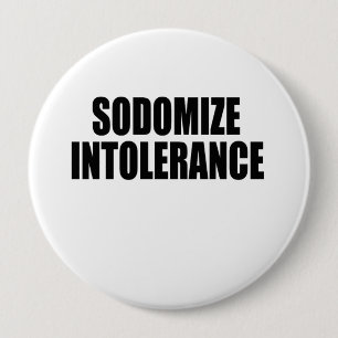Badge Rond 10 Cm Sodomiser l'intolérance