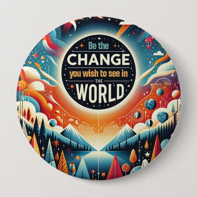 Badge Rond 10 Cm Soyez le changement que vous souhaitez voir (Devant)